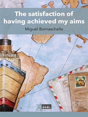 cover image of The satisfaction of having achieved my aims